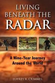 Living Beneath the Radar: A Nine Year Journey Around the World