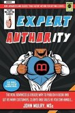 Expert Authority: The New, Advanced (& Easier) Way To Publish A Book And Get As Many Customers, Clients And Sales As You Can Handle...