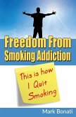 This Is How I Quit Smoking: Freedom From Smoking Addiction