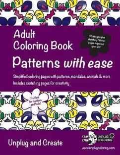 Adult Coloring Book Patterns with ease: Simplified coloring pages with patterns, mandalas, animals & more. Includes sketching pages for creativity. Un - Coloring, Unplug