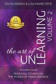 The Art of UnLearning: Top Experts Share Personal Stories on the Power of Perseverance