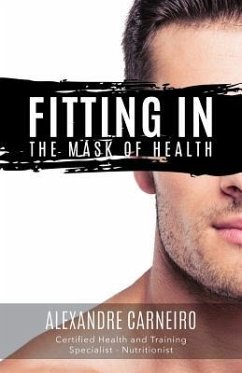 Fitting In: The Mask of Health - Carneiro, Alexandre