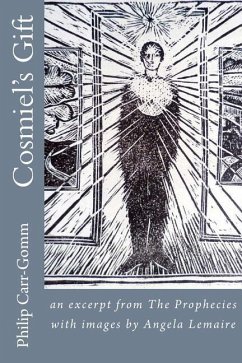 Cosmiel's Gift: an excerpt from The Prophecies with images by Angela Lemaire - Carr-Gomm, Philip