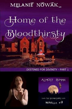 Home of the Bloodthirsty: (Destined for Divinity - Part 1) - Nowak, Melanie