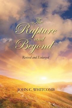 The Rapture and Beyond: Whitcomb Ministries Edition - Whitcomb, John C.