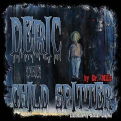 Deric the Child Spitter: Who lives in the dark - Mills, Simon E.