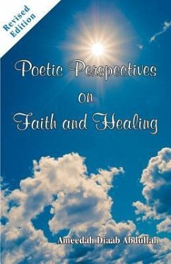 Revised Poetic Perspectives On Faith And Healing - Abdullah, Ameedah Diaab