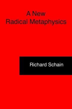 A New Radical Metaphysics - Schain, Richard