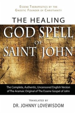 The Healing God Spell of Saint John: Essene Therapeutics by the Gnostic Founder of Christianity - Lovewisdom, Johnny