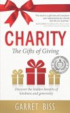 Charity The Gifts of Giving: Discover the hidden benefits of kindness and generosity