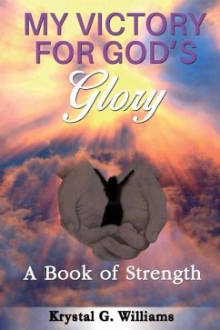 My Victory for God's Glory: A Book of Strength - Williams, Krystal G.