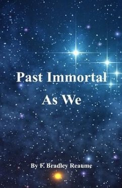 Past Immortal As We - Reaume, F. Bradley