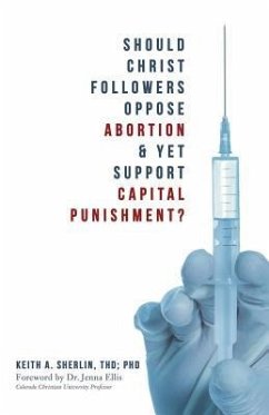 Should Christ Followers Oppose Abortion & Yet Support Capital Punishment? - Sherlin Thd P., Keith a.