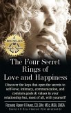 The Four Secret Rings of Love and Happiness: Discover the keys that open the Secrets to Self-Love, Intimacy, Communication and Common Goals & Values i