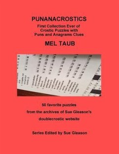 PUNANACROSTICS - First collection ever of Crostic puzzles with Puns and Anagrams clues: PUNANACROSTICS First collection ever of Crostic puzzles with P - Taub, Mel