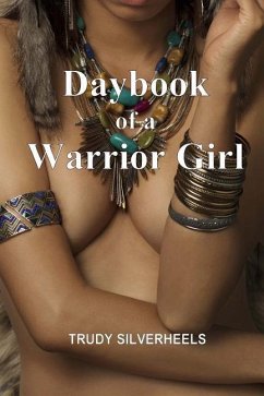 Daybook of a Warrior Girl - Silverheels, Trudy