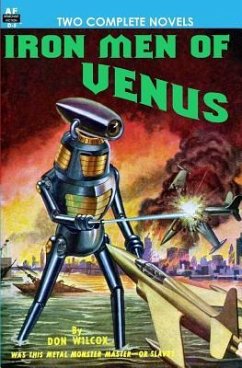Iron Men of Venus/The Man With Absolute Motion - Loomis, Noel; Wilcox, Don