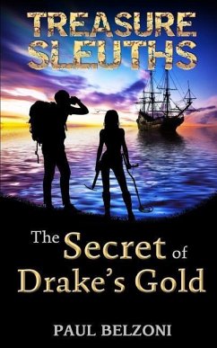 The Secret of Drake's Gold (Treasure Sleuths, Book 2) - Belzoni, Paul