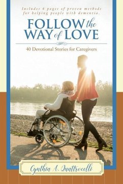 Follow the Way of Love: 40 Devotional Stories for Caregivers - Quattrocelli, Cynthia a.