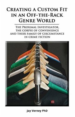 Creating A Custom Fit In An Off-The-Rack Genre World: The Proximal Investigator, The Corpse of Convenience, and Their Family of Circumstance in Crime - Verney, Jay