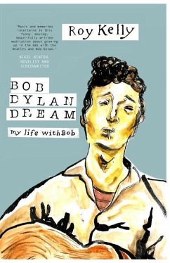 Bob Dylan Dream: My Life With Bob - Kelly, Roy