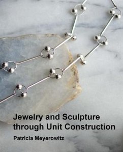 Jewelry and Sculpture Through Unit Construction - Meyerowitz, Patricia