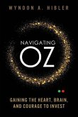 Navigating Oz: Gaining the Heart, Brain and Courage to Invest