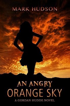 An Angry Orange Sky: A Gordan Hudde Novel - Hudson, Mark