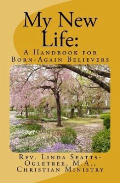 My New Life: A Handbook for Born-again Believers - Seatts-Ogletree, Linda