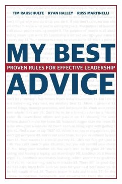 My Best Advice: Proven Rules for Effective Leadership - Halley, Ryan; Martinelli, Russ; Rahschulte, Tim