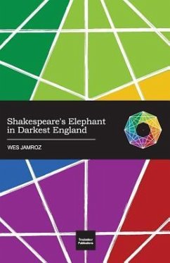 Shakespeare's Elephant in Darkest England - Jamroz, Wes