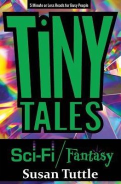 Tiny Tales: Sci-fi/Fantasy: 5-Minute or Less Reads for Busy People - Tuttle, Susan