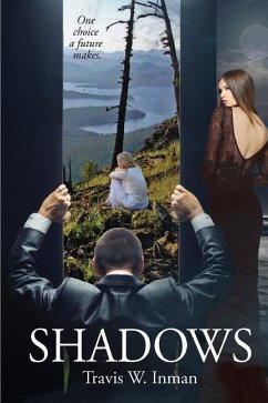 Shadows: One Choice a Future Makes - Inman, Travis W.