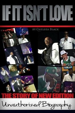 If It Isn't Love: The Unauthorized Biography of New Edition - Black, Chelsea