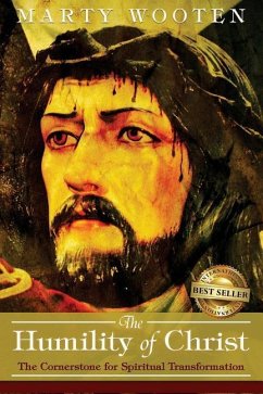 The Humility of Christ: The Cornerstone for Spiritual Transformation - Wooten, Marty