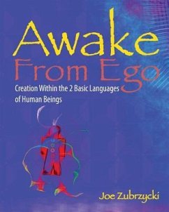 Awake from Ego: Creation Within the 2 Basic Languages of Human Beings - Zubrzycki, Joe