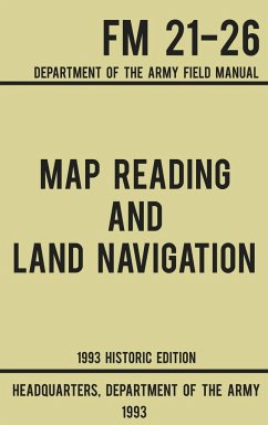 Map Reading And Land Navigation - Army FM 21-26 (1993 Historic Edition) - US Department of the Army