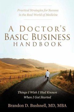 A Doctor's Basic Business Handbook: Things I Wish I Had Known When I Got Started - Bushnell MD/Mba, Brandon Dubose