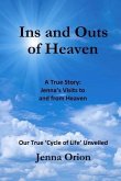 Ins and Outs of Heaven: A True Story, Jenna's Visits to and from Heaven: Our True 'Cycle of Life' Unveiled