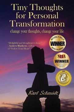 Tiny Thoughts For Personal Transformation: change your thoughts, change your life - Schmidt, Karl
