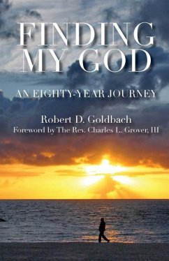 Finding My God: An Eighty-Year Journey - Goldbach, Robert D.