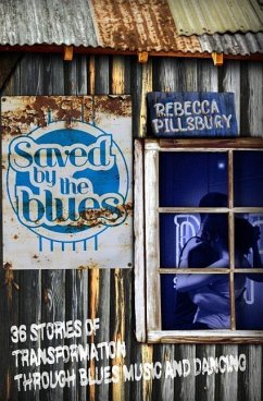 Saved by the Blues: 36 Stories of Transformation through Blues Music and Dancing - Pillsbury, Rebecca