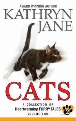 Cats: Volume two: A Collection of Heartwarming Furry-Tales - Jane, Kathryn