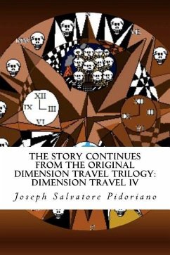 The Story Continues From The Original Dimension Travel Trilogy: Dimension Travel IV - Pidoriano, Joseph Salvatore