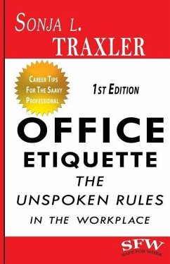 Office Etiquette: The Unspoken Rules in the Workplace - Traxler, Sonja L.