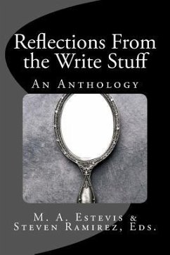 Reflections From the Write Stuff: An Anthology - Ramirez, Steven; Estevis, M. A.