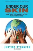 Under Our Skin: What's on the Inside is Better than the Outside