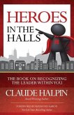 Heroes in the Halls: The Book on Recognizing the Leader Within You