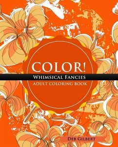 Color! Whimsical Fancies Adult Coloring Book - Gilbert, Deb