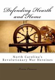 Defending Hearth and Home: North Carolina's Revolutionary War Heroines